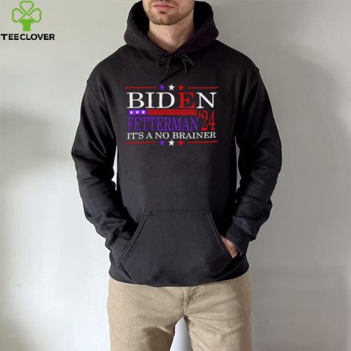 HOT Biden Fetterman 2024 it’s a no brainer political hoodie, sweater, longsleeve, shirt v-neck, t-shirt