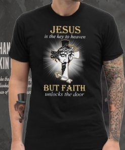 HOT Jesus Is The Key To Heaven But Faith Unlocks The Door Classic T Shirt