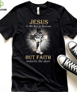 HOT Jesus Is The Key To Heaven But Faith Unlocks The Door Classic T Shirt