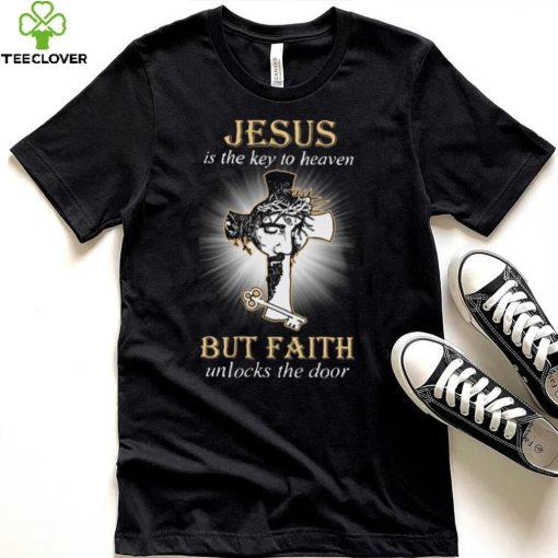 HOT Jesus Is The Key To Heaven But Faith Unlocks The Door Classic T Shirt