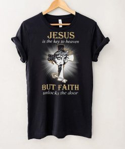 HOT Jesus Is The Key To Heaven But Faith Unlocks The Door Classic T Shirt