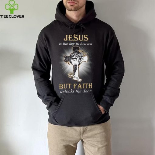 HOT Jesus Is The Key To Heaven But Faith Unlocks The Door Classic T Shirt