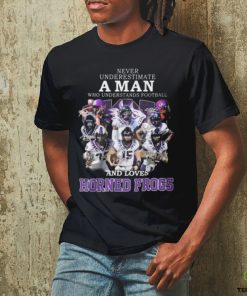 HOT Never Underestimate A Man Who Understands Football And Loves Horned Frogs T Shirt
