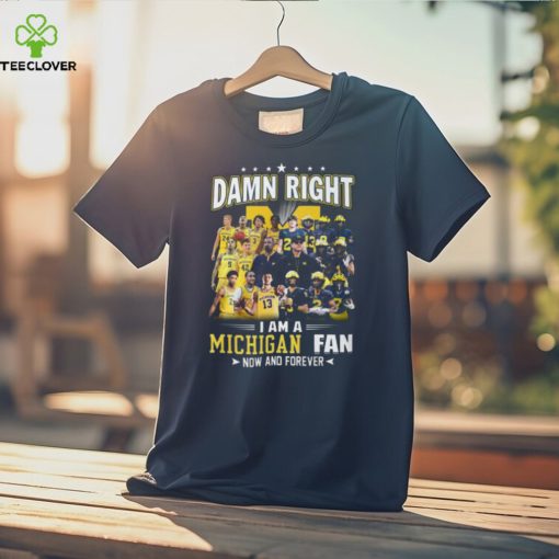 HOT TREND Damn Right – I Am A Michigan Fan Now And Forever Classic T Shirt