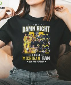 HOT TREND Damn Right – I Am A Michigan Fan Now And Forever Classic T Shirt