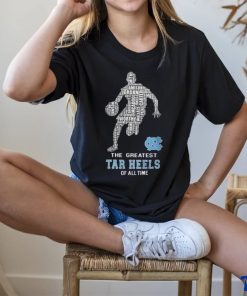 HOT The Greatest Tar Heels Of All Time T Shirt