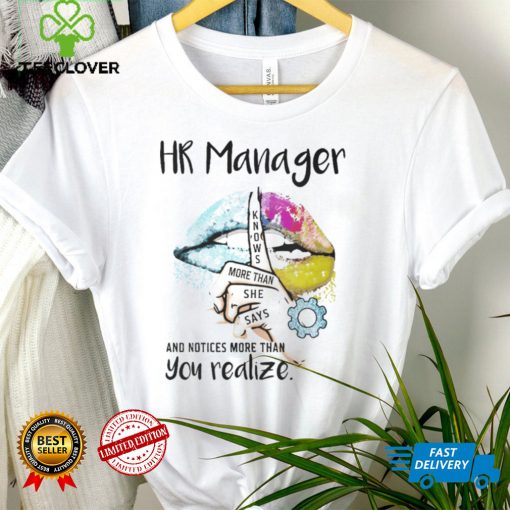HR Manager Knows More Than She Says T shirt