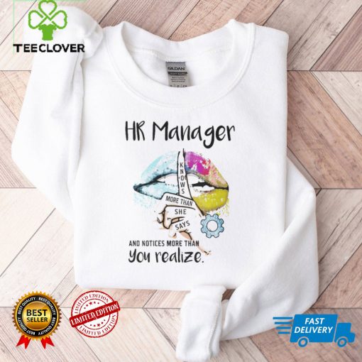 HR Manager Knows More Than She Says T shirt