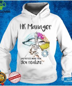 HR Manager Knows More Than She Says T shirt