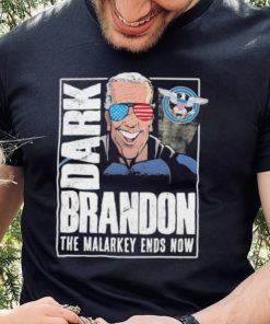 Dark Brandon the Malarkey Ends Now shirt 1 Dark Brandon the Malarkey Ends Now shirt