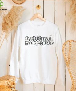 Habitual Masturbator Shirt