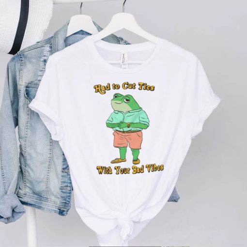 Had To Cut Ties With Your Bad Vibes Frog Shirt