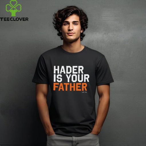 Hader Is Your Father Houston MLBPA t hoodie, sweater, longsleeve, shirt v-neck, t-shirt