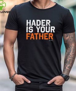 Hader Is Your Father Houston MLBPA t hoodie, sweater, longsleeve, shirt v-neck, t-shirt