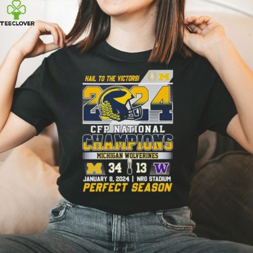 Hail To The Victors 2024 CFP National Champions Michigan Wolverines 34 13 Washington Perfect Season Shirt