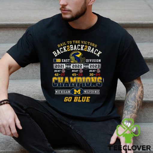 Hail To The Victors Back To Back To Back 2021 2022 2023 Champions Michigan Wolverines T Shirt