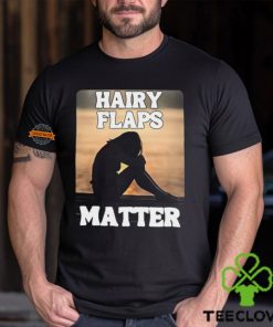 Hairy Flaps Matter Shirt