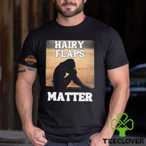 Hairy Flaps Matter Shirt