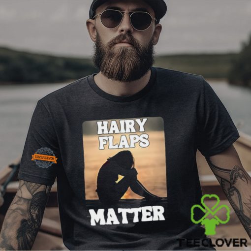 Hairy Flaps Matter Shirt