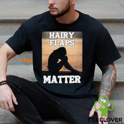 Hairy Flaps Matter Shirt