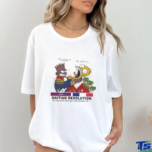 Haitian Revolution Shirt The Day When Bart Got Really Pissed Off Shirt