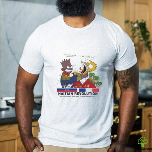 Haitian Revolution Shirt The Day When Bart Got Really Pissed Off Shirt