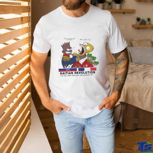 Haitian Revolution Shirt The Day When Bart Got Really Pissed Off Shirt