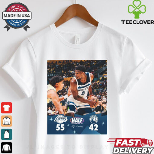 Halftime Los Angeles Lakers 55 – 42 Minnesota Timberwolves 2 Down 2 To Go Poster t shirt