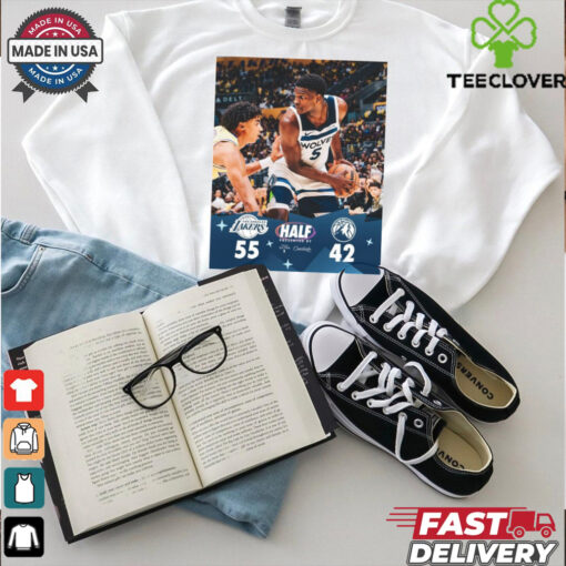 Halftime Los Angeles Lakers 55 – 42 Minnesota Timberwolves 2 Down 2 To Go Poster t shirt