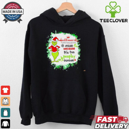 Hallmark Christmas Movies inside because it’s too peopley outside Grinch 24 shirt