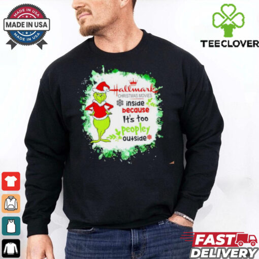 Hallmark Christmas Movies inside because it’s too peopley outside Grinch 24 shirt