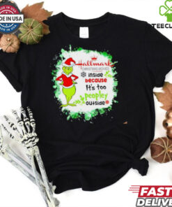 Hallmark Christmas Movies inside because it’s too peopley outside Grinch 24 shirt