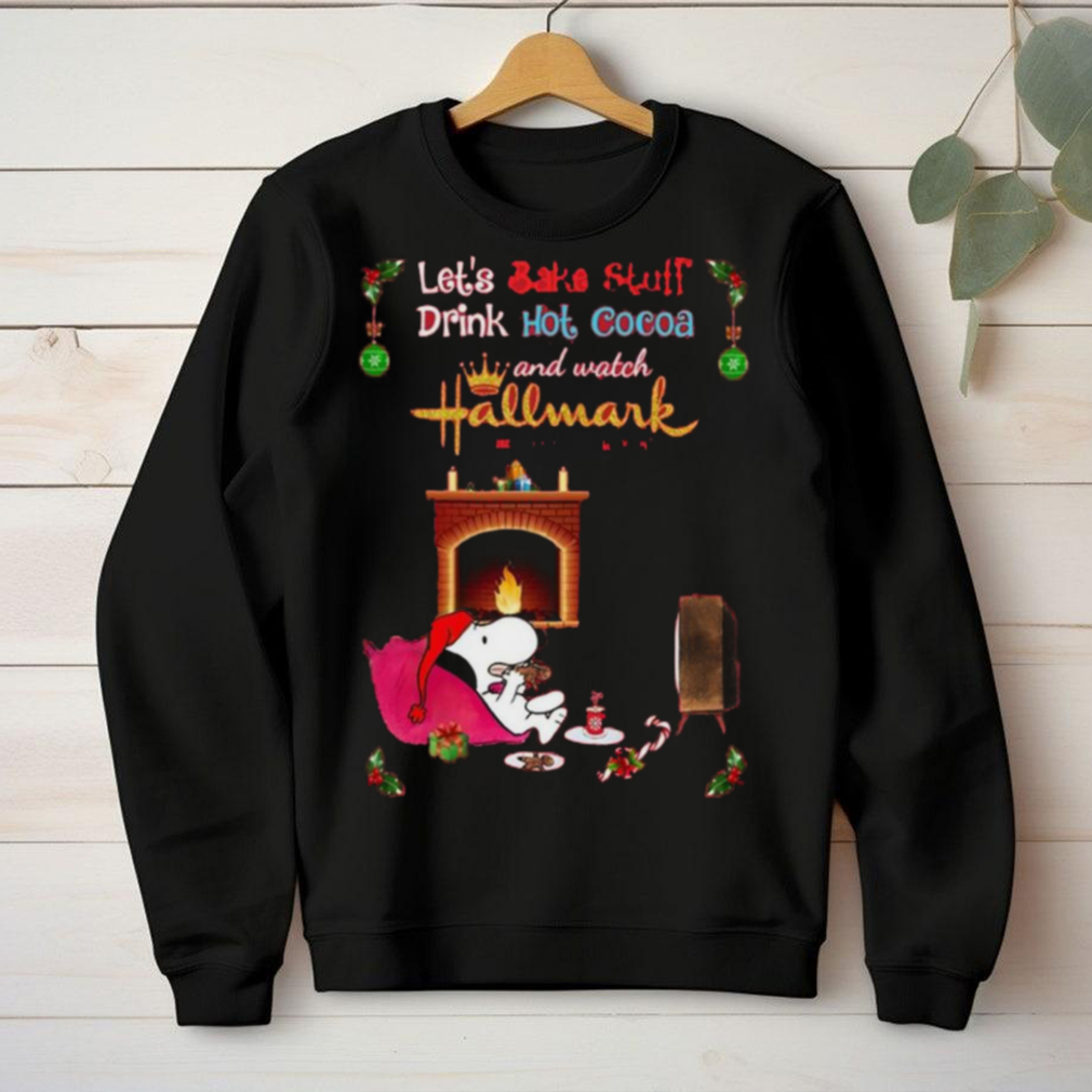 Hallmark Let’s Bake Stuff Drink Cocoa And Watch Christmas Movies T Shirt Hallmark Let’s Bake Stuff Drink Cocoa And Watch Christmas Movies T Shirt