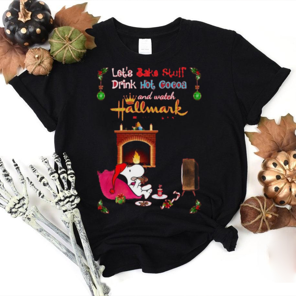 Hallmark Let’s Bake Stuff Drink Cocoa And Watch Christmas Movies T Shirt Hallmark Let’s Bake Stuff Drink Cocoa And Watch Christmas Movies T Shirt