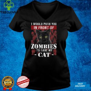 Halloween I’d Push You In Front Of Zombies To Save My Cat T Shirt
