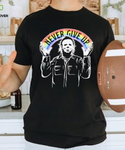 Halloween Michael Myers never give up shirt