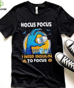 Hand Holding Cancer Medicine – Hocus pocus i need insulin to focus T Shirt 2 Hand Holding Cancer Medicine – Hocus pocus i need insulin to focus T Shirt