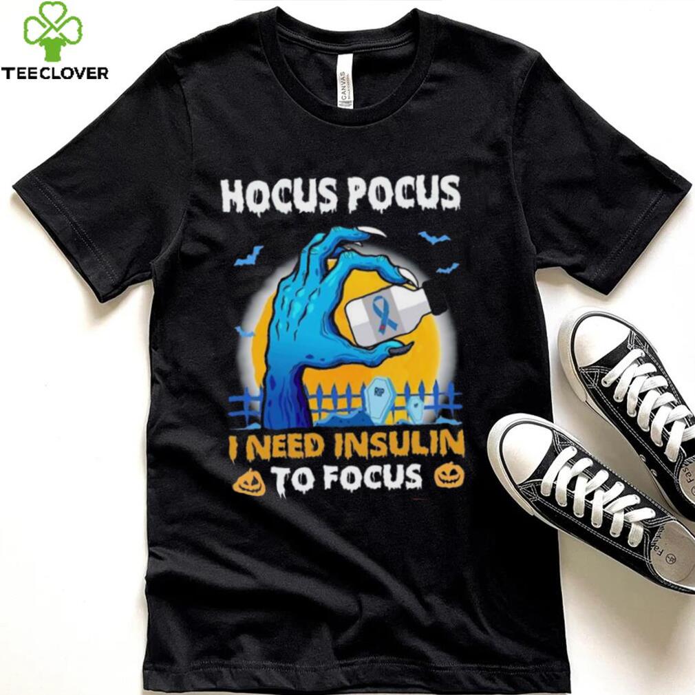 Hand Holding Cancer Medicine – Hocus pocus i need insulin to focus T Shirt Hand Holding Cancer Medicine – Hocus pocus i need insulin to focus T Shirt