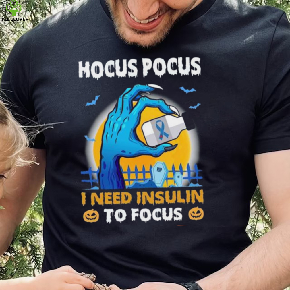Hand Holding Cancer Medicine – Hocus pocus i need insulin to focus T Shirt Hand Holding Cancer Medicine – Hocus pocus i need insulin to focus T Shirt