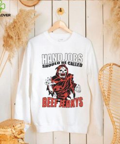 Hand Jobs Should Be Called Beef Jerkys Shirt