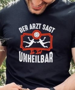 Handball the doctor says it is incurable handball shirt 2 Handball the doctor says it is incurable handball shirt