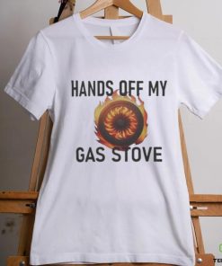 Hands Of My Gas Stove shirt 2 Hands Of My Gas Stove shirt