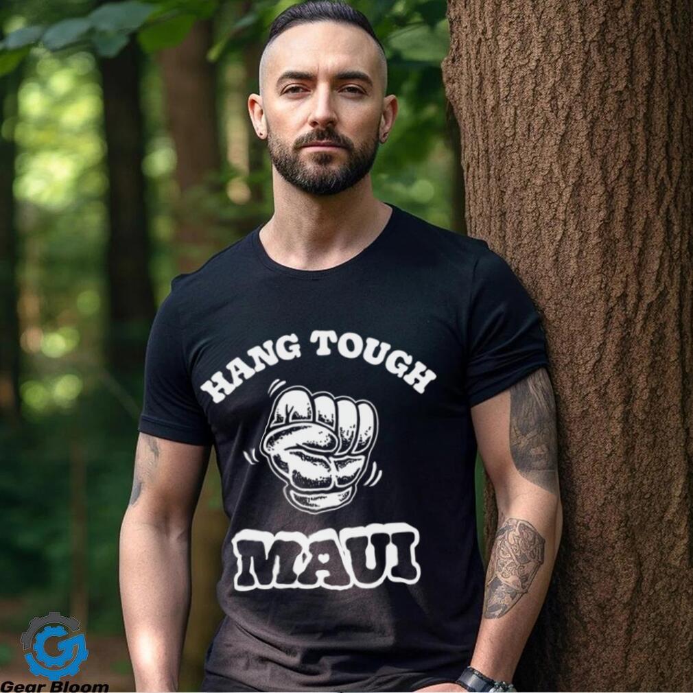 Hang Tough Maui T Shirt Hang Tough Maui T Shirt