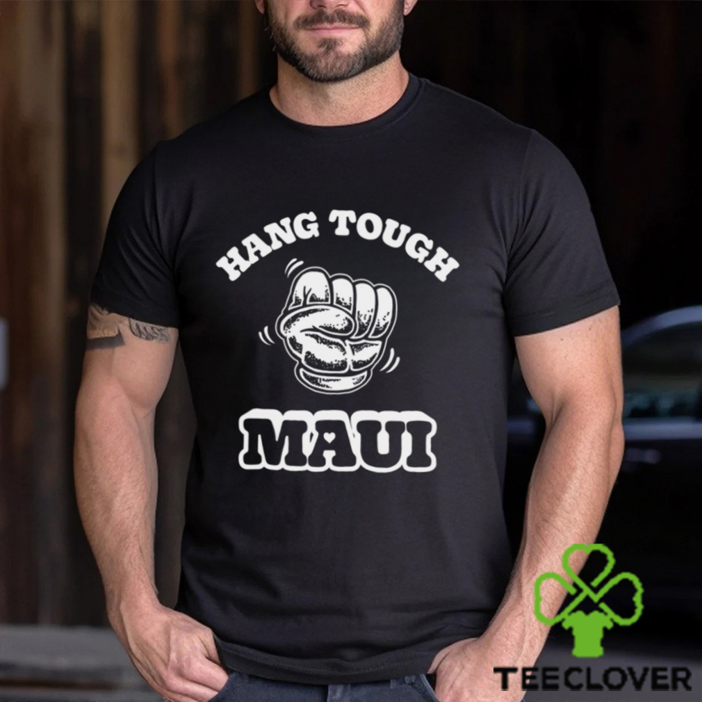 Hang Tough Maui T Shirt Hang Tough Maui T Shirt