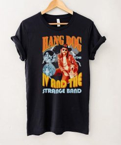 Hang dog IV and the strange band hoodie, sweater, longsleeve, shirt v-neck, t-shirt