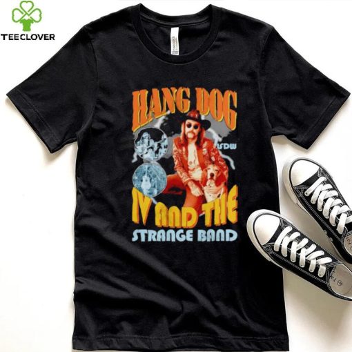 Hang dog IV and the strange band hoodie, sweater, longsleeve, shirt v-neck, t-shirt