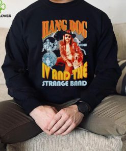 Hang dog IV and the strange band hoodie, sweater, longsleeve, shirt v-neck, t-shirt