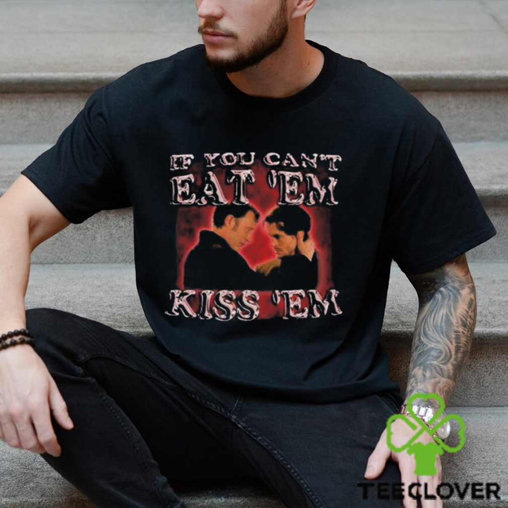 Hannibal Lecter If You Can’t Eat ‘Em Kiss ‘Em Shirt Hannibal Lecter If You Can’t Eat ‘Em Kiss ‘Em Shirt