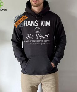 Hans Kim vs The World Hill Johnny Champion shirt