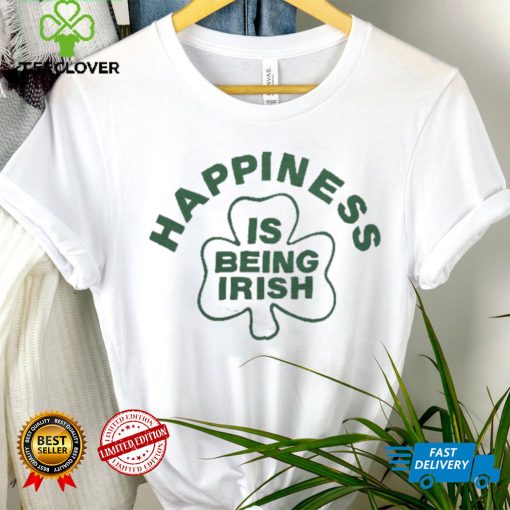 Happiness Is Being Irish Shirt